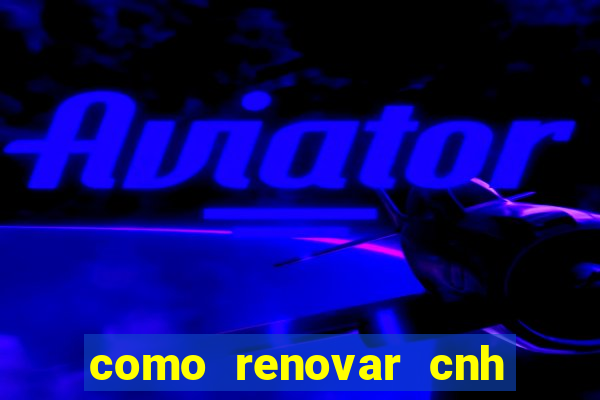 como renovar cnh na bahia